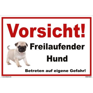 Hundewarnschilder Mops - Vorsicht! Freilaufender Hund Betreten auf eigene Gefahr! - Warnung vor dem Hund Schild Warnhinweis